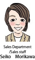 【Sales Department/Sales staff】Seiko　Morikawa